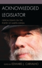 Image for Acknowledged Legislator: Critical Essays on the Poetry of Martín Espada