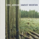 Image for Eirik Johnson: Sawdust Mountain (signed edition)