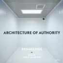 Image for Richard Ross: Architecture of Authority (signed edition)