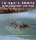 Image for Robert Glenn Ketchum: The Legacy of Wildness (signed edition) : The Photographs of Robert Glenn Ketchum