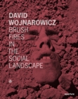 Image for David Wojnarowicz: Brush Fires in the Social Landscape (signed edition) : Twentieth Anniversary Edition