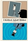 Image for I Killed Adolf Hitler
