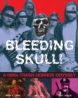 Image for Bleeding Skull!: A 1990s Trash-horror Odyssey