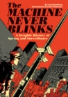 Image for The machine never blinks  : a graphic history of spying and surveillance