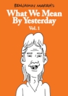 Image for What We Mean By Yesterday: Vol. 1