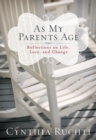 Image for As My Parents Age: Reflections on Life, Love, and Change
