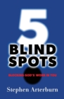 Image for 5 Blind Spots : Blocking God&#39;s Work in You