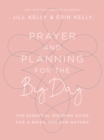 Image for Prayer and Planning for the Big Day: The Essential Wedding Guide for a Bride and Her Mother