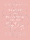 Image for Prayer and planning for the big day: the essential wedding guide for a bride and her mother
