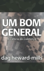Image for Um Bom General (A Ciencia da Lideranca)