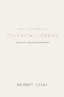 Image for The nature of consciousness: essays on the unity of mind and matter