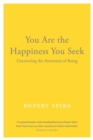 Image for You Are the Happiness You Seek : Uncovering the Awareness of Being