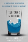 Image for Suffering Is Optional : A Spiritual Guide to Freedom from SelfJudgment and Feelings of Inadequacy
