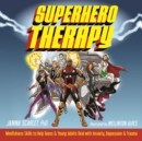 Image for Superhero therapy: mindfulness skills to help teens and young adults deal with anxiety, depression, and trauma