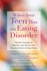 Image for When your teen has an eating disorder  : practical strategies to help your teen recover from anorexia, bulimia, and binge eating