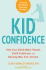Image for Kid confidence  : help your child make friends, build resilience, and develop real self-esteem