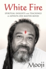 Image for White fire  : spiritual insights and teachings of advaita zen master Mooji