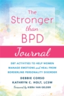 Image for The stronger than BPD journal  : DBT activities to help you manage emotions, heal from borderline personality disorder, and discover the wise woman within