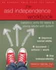 Image for The ASD Independence Workbook : Transition Skills for Teens and Young Adults with Autism