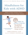 Image for Mindfulness for kids with ADHD  : skills to help children focus, succeed in school, and make friends