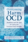 Image for Overcoming harm OCD  : mindfulness and CBT tools for coping with unwanted violent thoughts