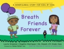 Image for Breath friends forever  : a mindfulness story for kids by kids