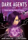 Image for Dark Agents, Book One : Violet and the Trial of Trauma
