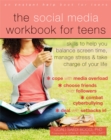 Image for The social media workbook for teens  : skills to help you balance screen time, manage stress, and take charge of your life