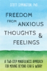 Image for Freedom from anxious thoughts and feelings  : a two-step mindfulness approach for moving beyond fear and worry