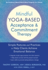 Image for Mindful yoga-based acceptance and commitment therapy: simple postures and practices to help clients achieve emotional balance