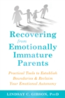 Image for Recovering from emotionally immature parents: practical tools to establish boundaries and reclaim your emotional autonomy