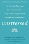 Image for Unstressed  : how the science of heartfulness can transform your body&#39;s stress response and build emotional resilience