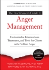 Image for The practitioner&#39;s guide to anger management  : customizable interventions, treatments, and tools for clients with problem anger