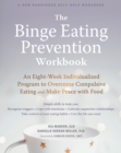Image for The binge eating prevention workbook  : an eight-week individualized program to overcome compulsive eating and make peace with food