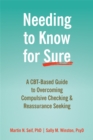 Image for Needing to know for sure  : a CBT-based guide to overcoming compulsive checking and reassurance seeking