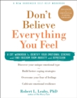 Image for Don&#39;t Believe Everything You Feel : A CBT Workbook to Identify Your Emotional Schemas and Find Freedom from Anxiety and Depression