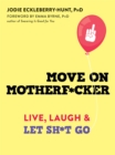 Image for Move on Motherf*cker : Live, Laugh, and Let Sh*t Go
