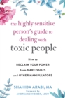 Image for The highly sensitive person&#39;s guide to dealing with toxic people  : how to reclaim your power from narcissists and other manipulators