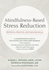 Image for Mindfulness-Based Stress Reduction: Protocol, Practice, and Teaching Skills