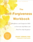 Image for Self-Forgiveness Workbook: Mindfulness and Compassion Skills to Overcome Self-Blame and Find True Self-Acceptance