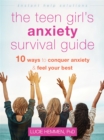 Image for The teen girl&#39;s anxiety survival guide  : ten ways to conquer anxiety and feel your best