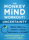 Image for The Monkey Mind Workout for Uncertainty : Break Free from Anxiety and Build Resilience in 30 Days!
