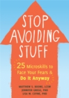 Image for Stop avoiding stuff  : 25 microskills to face your fears and do it anyway