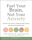 Image for Fuel Your Brain, Not Your Anxiety