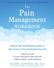 Image for The Pain Management Workbook : Powerful CBT and Mindfulness Skills to Take Control of Pain and Reclaim Your Life