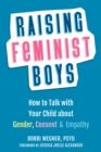 Image for Raising feminist boys  : how to talk to your child about gender, consent, and empathy