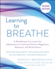 Image for Learning to breathe  : a mindfulness curriculum for adolescents to cultivate emotion regulation, attention, and performance