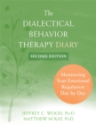 Image for The dialectical behavior therapy diary  : monitoring your emotional regulation day by day