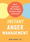 Image for Instant anger management  : quick and simple CBT strategies to defuse anger on the spot