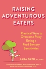 Image for Raising adventurous eaters  : practical ways to overcome picky eating and food sensory sensitivities
